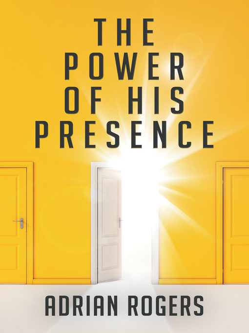 Title details for The Power of His Presence by Adrian Rogers - Available